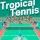 Tropical Tennis
